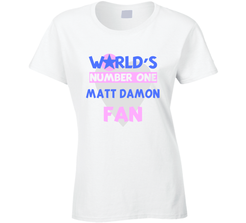 Worlds Number One Fan Matt Damon Celebrities T Shirt