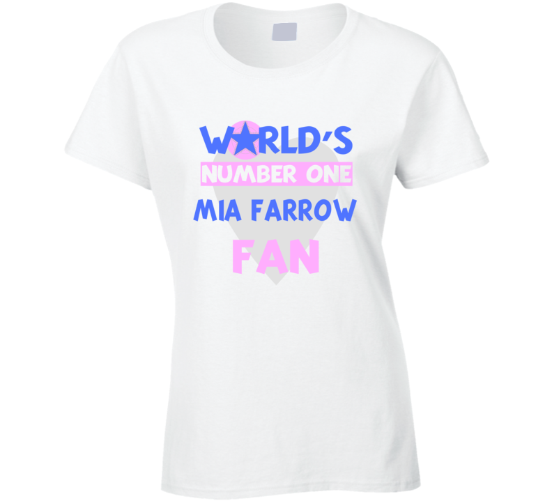 Worlds Number One Fan Mia Farrow Celebrities T Shirt