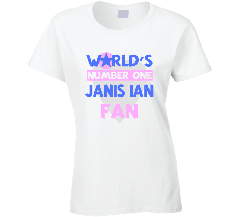 Worlds Number One Fan Janis Ian Celebrities T Shirt