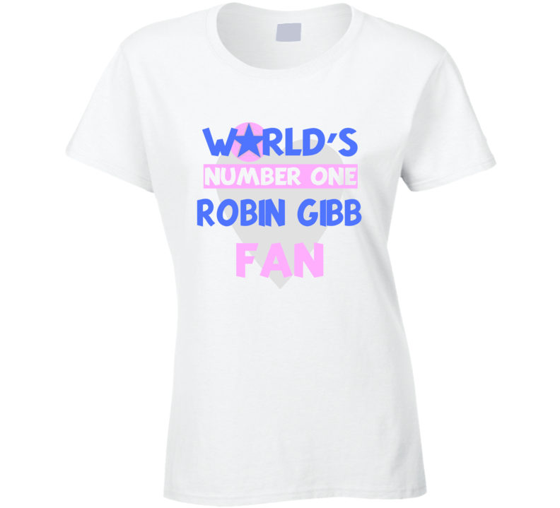 Worlds Number One Fan Robin Gibb Celebrities T Shirt