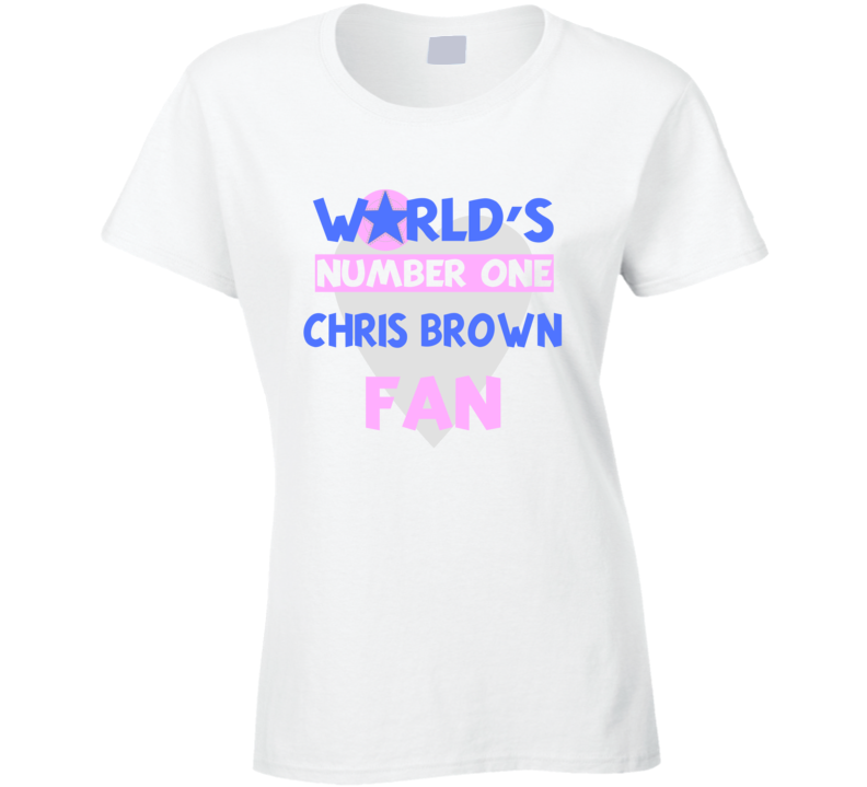 Worlds Number One Fan Chris Brown Celebrities T Shirt