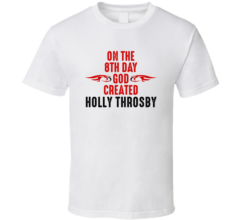 On The Eigth Day God Created Holly Throsby Celebrities T Shirt