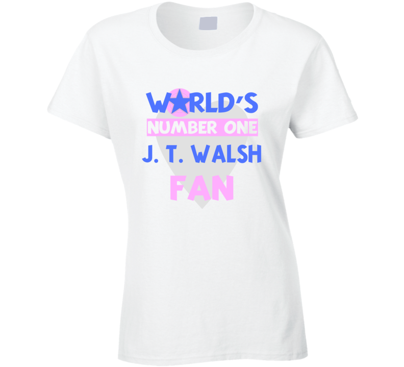 Worlds Number One Fan J. T. Walsh Celebrities T Shirt