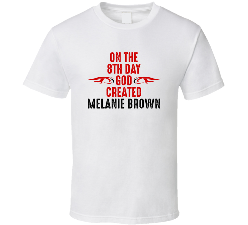 On The Eigth Day God Created Melanie Brown Celebrities T Shirt