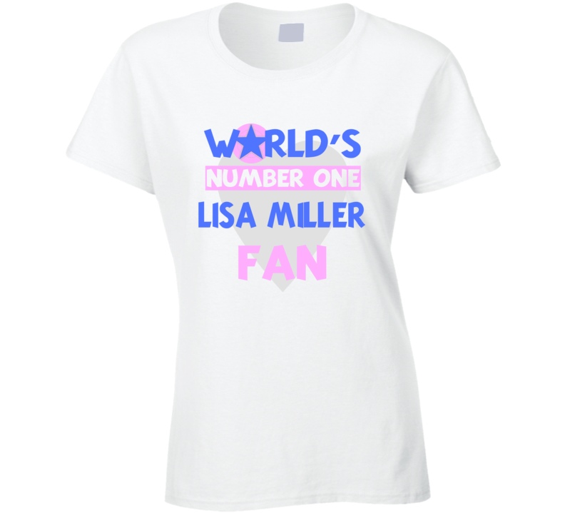 Worlds Number One Fan Lisa Miller Celebrities T Shirt