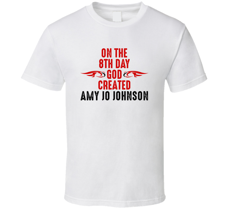 On The Eigth Day God Created Amy Jo Johnson Celebrities T Shirt