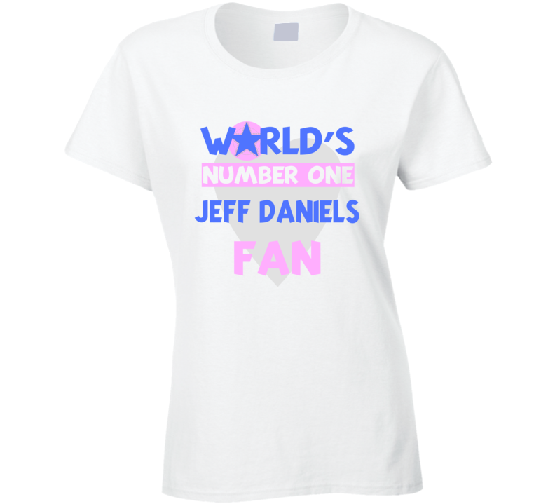 Worlds Number One Fan Jeff Daniels Celebrities T Shirt