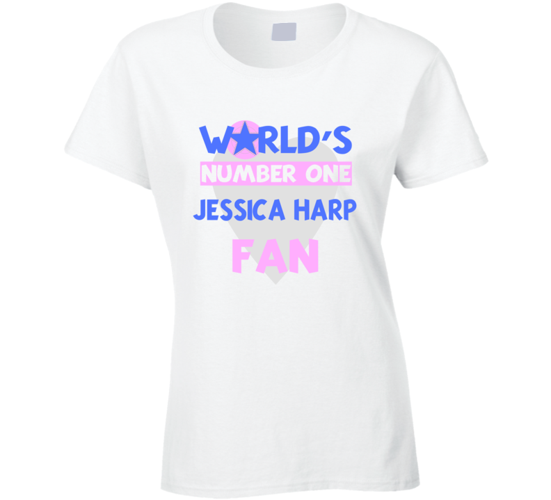 Worlds Number One Fan Jessica Harp Celebrities T Shirt