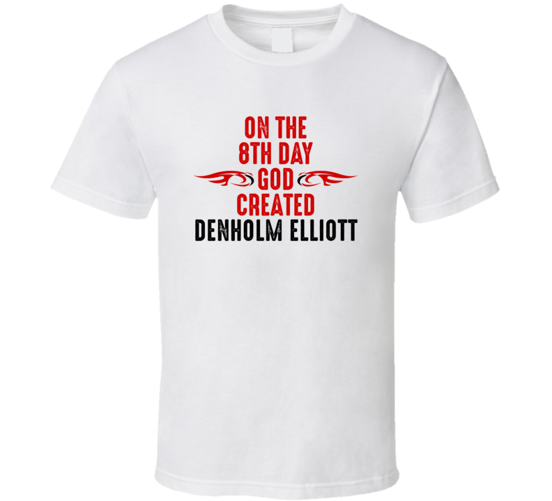 On The Eigth Day God Created Denholm Elliott Celebrities T Shirt