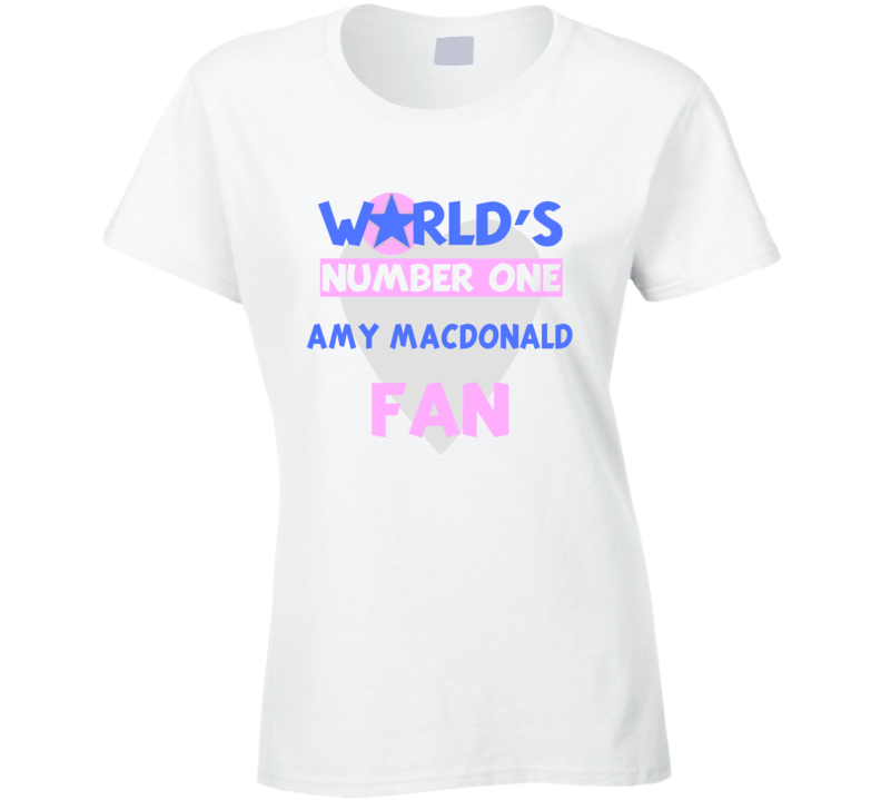 Worlds Number One Fan Amy Macdonald Celebrities T Shirt