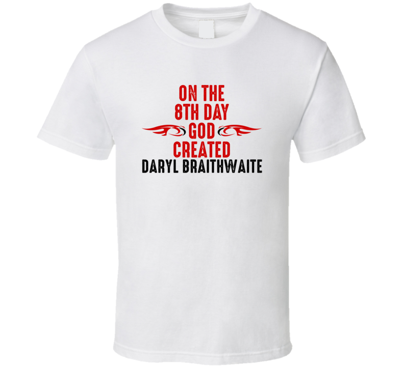 On The Eigth Day God Created Daryl Braithwaite Celebrities T Shirt