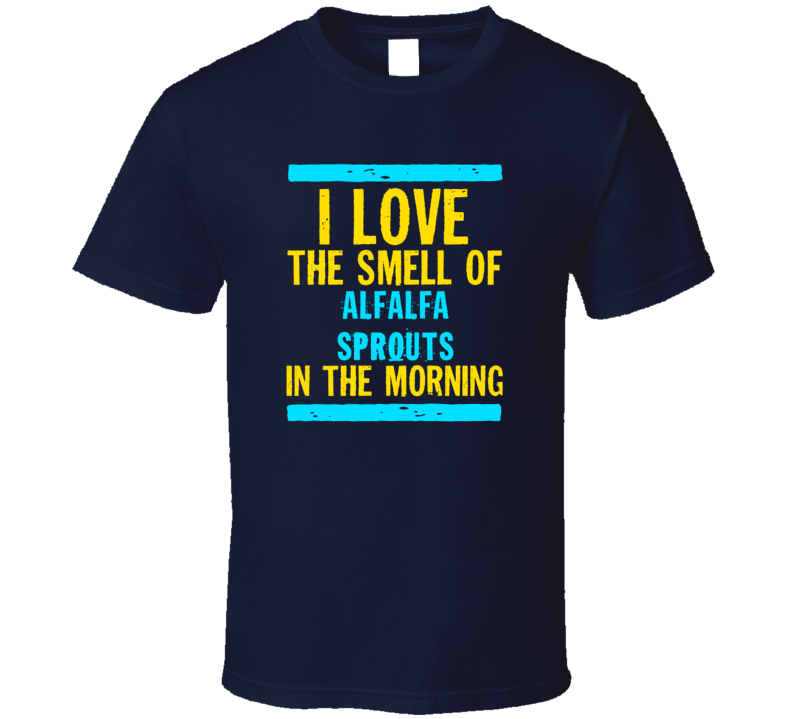 I Love The Smell Of Alfalfa Sprouts Funny T Shirt
