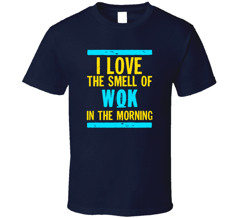 I Love The Smell Of Wok Funny T Shirt