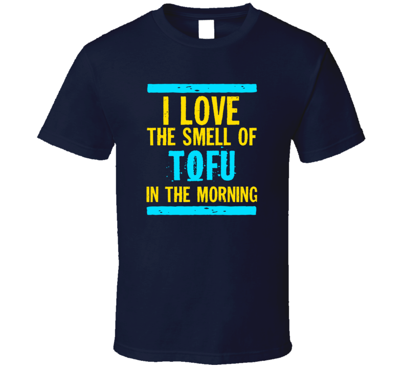 I Love The Smell Of Tofu Funny T Shirt