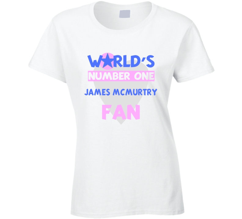 Worlds Number One Fan James Mcmurtry Celebrities T Shirt