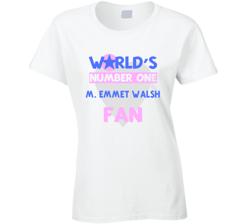 Worlds Number One Fan M. Emmet Walsh Celebrities T Shirt