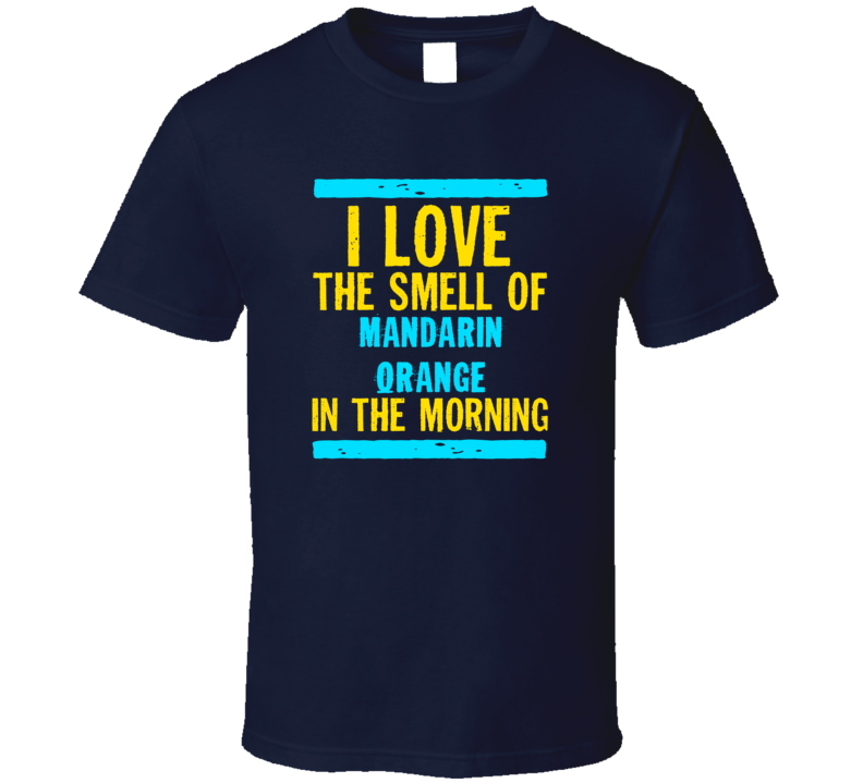 I Love The Smell Of Mandarin Orange Funny T Shirt