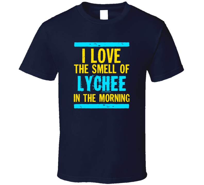 I Love The Smell Of Lychee Funny T Shirt