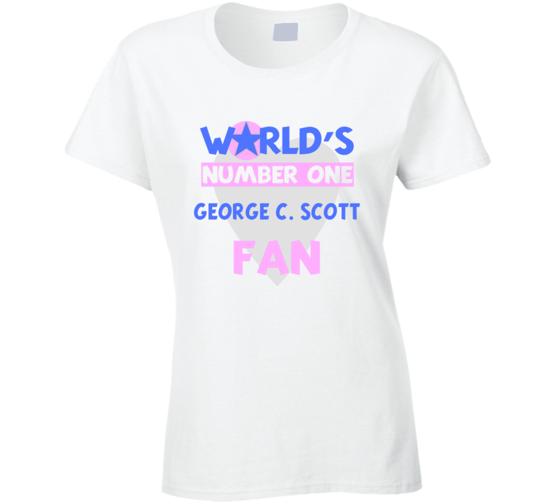 Worlds Number One Fan George C. Scott Celebrities T Shirt