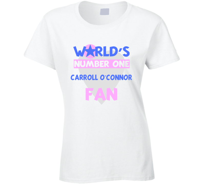 Worlds Number One Fan Carroll O'Connor Celebrities T Shirt