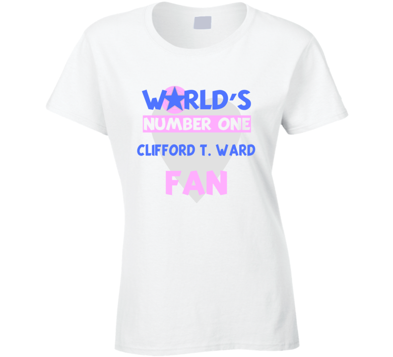 Worlds Number One Fan Clifford T. Ward Celebrities T Shirt