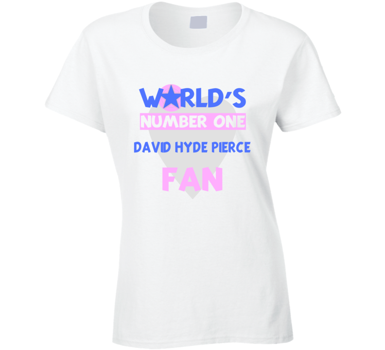 Worlds Number One Fan David Hyde Pierce Celebrities T Shirt