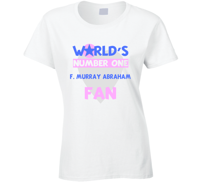 Worlds Number One Fan F. Murray Abraham Celebrities T Shirt