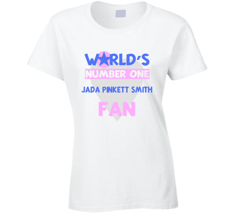 Worlds Number One Fan Jada Pinkett Smith Celebrities T Shirt