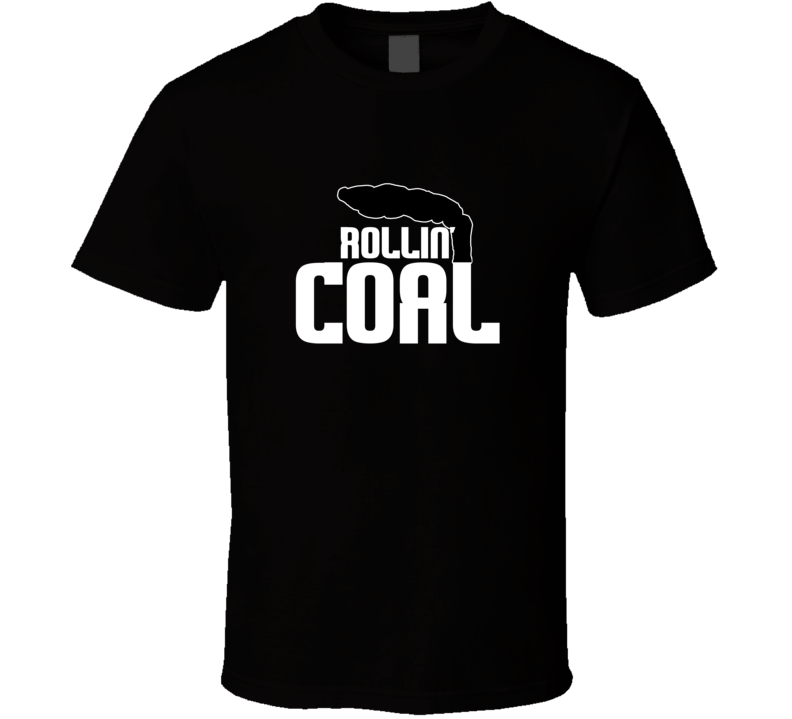 Rollin Coal Diesel Engine Redneck Pic Up Truck T Shirt