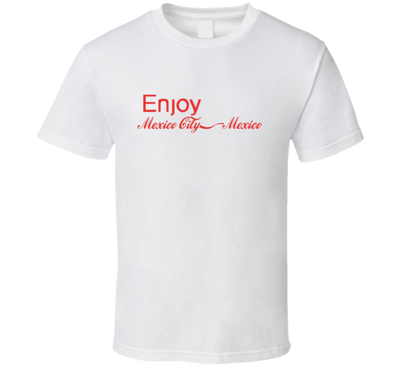 Enjoy Mexico City, Mexico Countries T Shirts