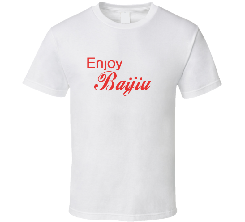 Enjoy Baijiu Liquor T Shirts