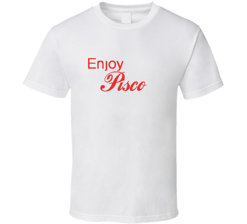 Enjoy Pisco Liquor T Shirts