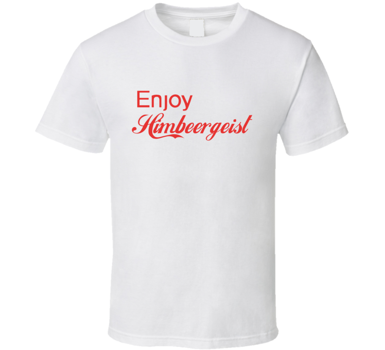 Enjoy Himbeergeist Liquor T Shirts