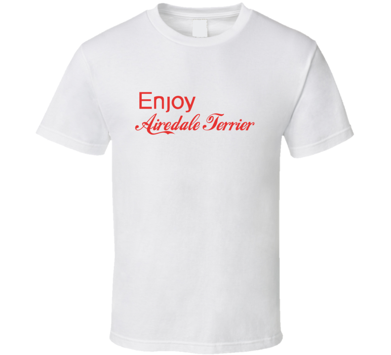 Enjoy Airedale Terrier Dogs T Shirts