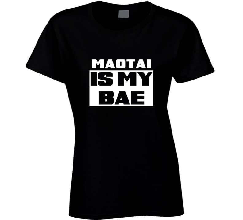 Maotai Is My Bae Food Tshirt