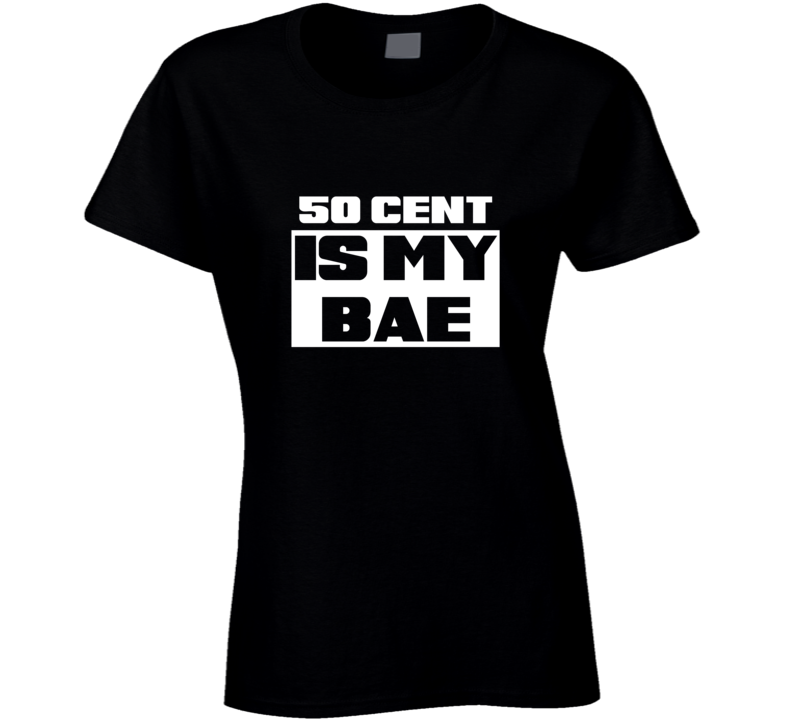 50 Cent Is My Bae Celebrities Tshirt