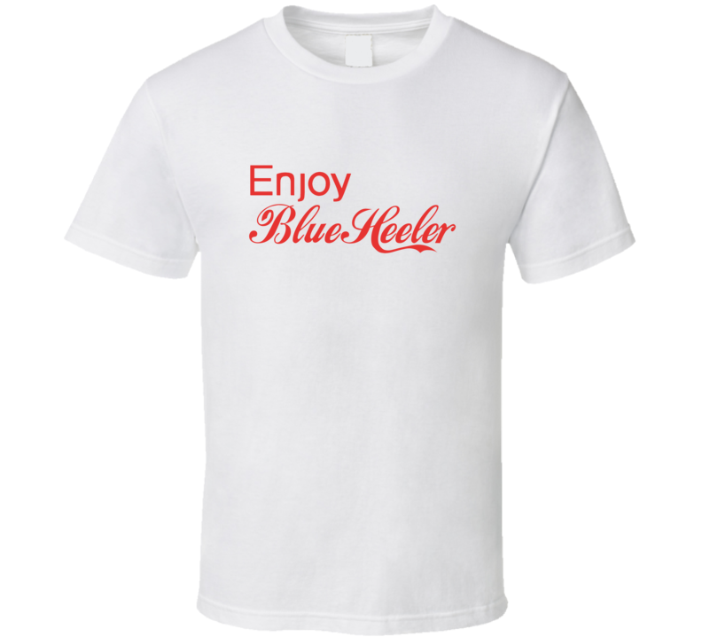 Enjoy Blue Heeler Dogs T Shirts