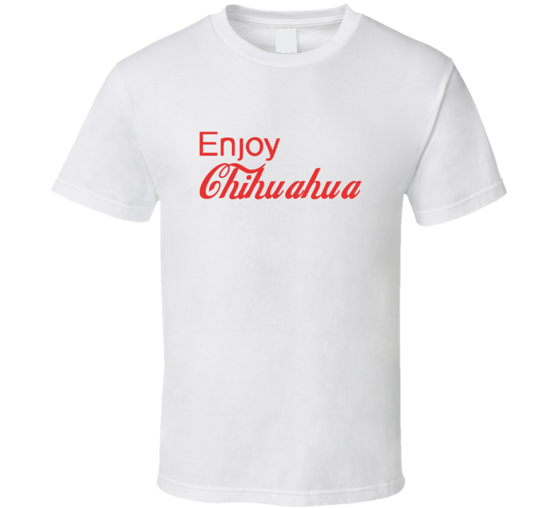 Enjoy Chihuahua Dogs T Shirts