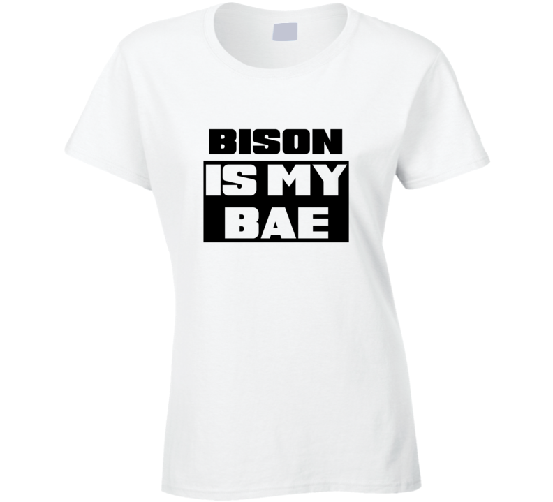 Bison Is My Bae Funny Food Tshirt