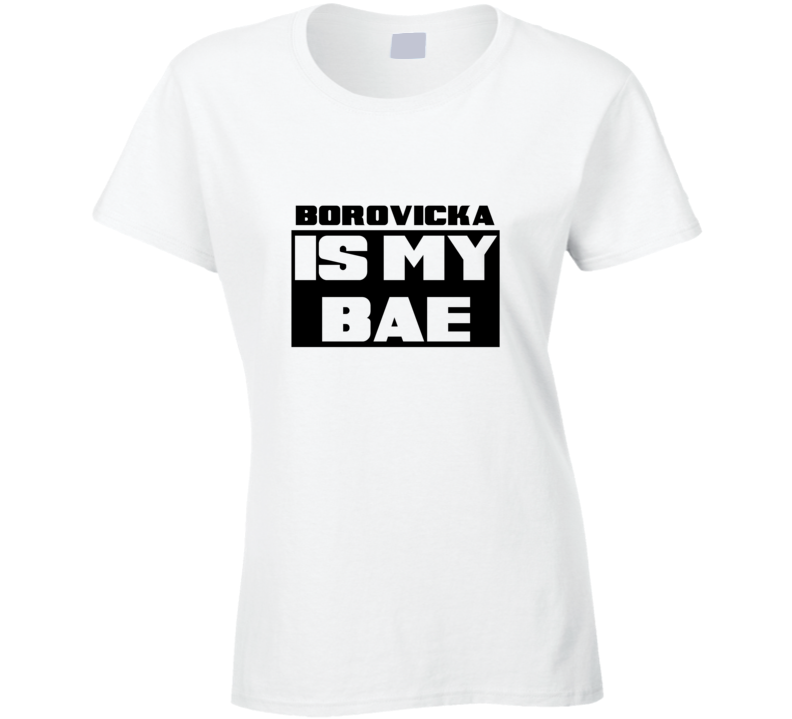 Borovicka Is My Bae Funny Food Tshirt