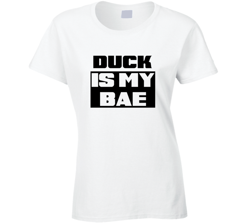 Duck Is My Bae Funny Food Tshirt