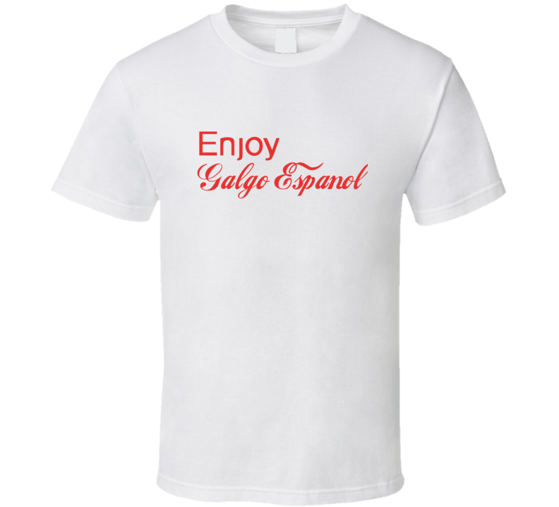 Enjoy Galgo Espanol Dogs T Shirts