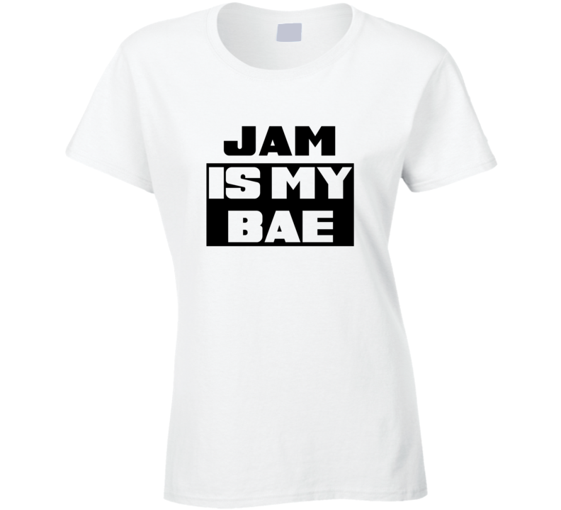 Jam Is My Bae Funny Food Tshirt