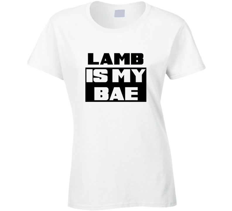 Lamb Is My Bae Funny Food Tshirt