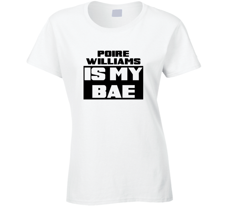 Poire Williams Is My Bae Funny Liquor Tshirt