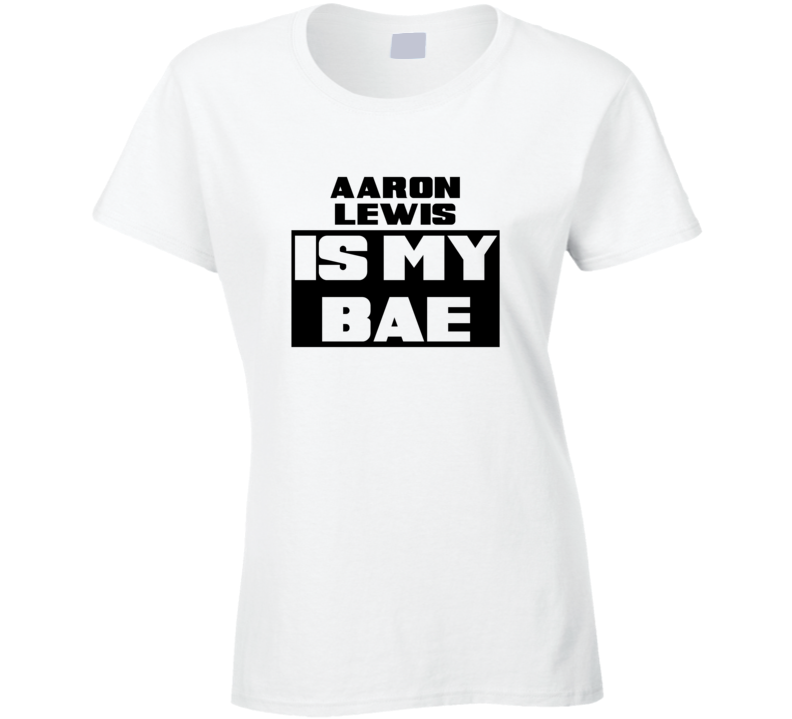 Aaron Lewis Is My Bae Funny Celebrities Tshirt