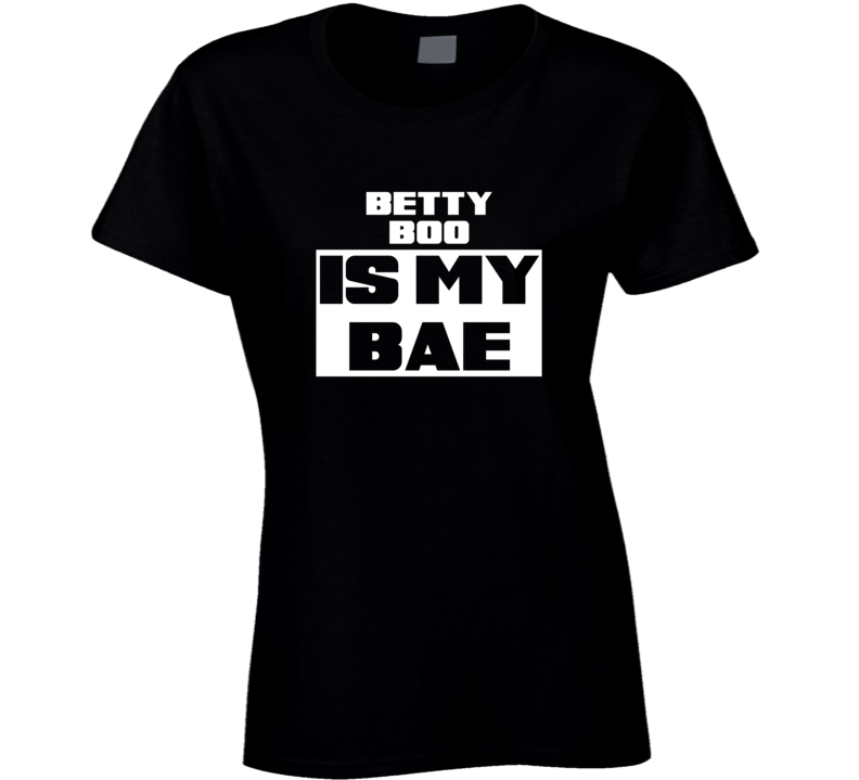 Betty Boo Is My Bae Celebrities Tshirt