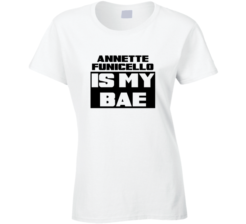 Annette Funicello Is My Bae Funny Celebrities Tshirt