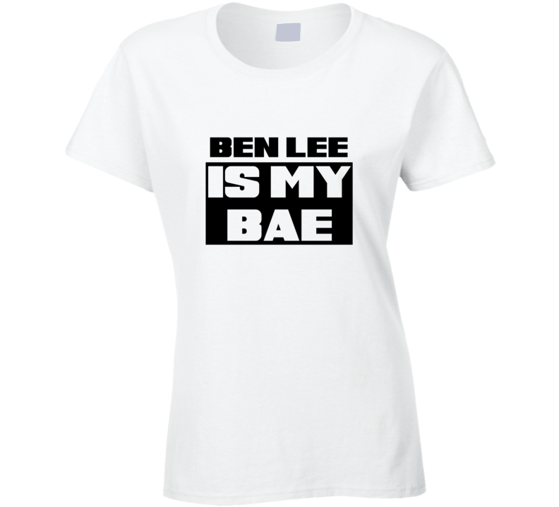 Ben Lee Is My Bae Funny Celebrities Tshirt