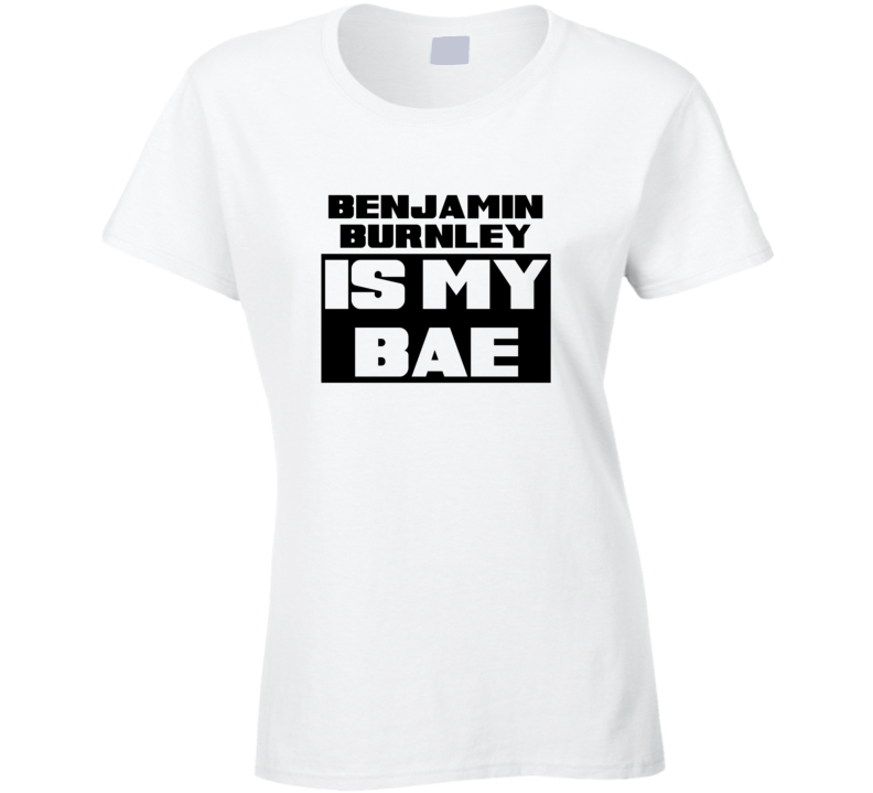 Benjamin Burnley Is My Bae Funny Celebrities Tshirt